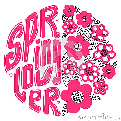 Spring lover. Spring greeting design. For printing on a t-shirt, postcard, poster for a girl with flowers. Bright pink color. Stock Photo