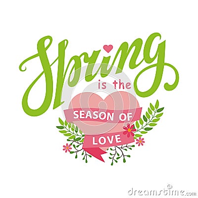 Spring.Season of love.Lettering ,flowers,heart Vector Illustration