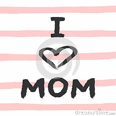 Square card I Love Mom. Drawn by hand with watercolour brush. Sketch, watercolor, paint. Vector Illustration