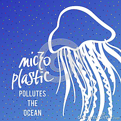 A square vector image with the text Micro plastic pollutes the ocean and the jellyfish. The environment protection vector design Vector Illustration