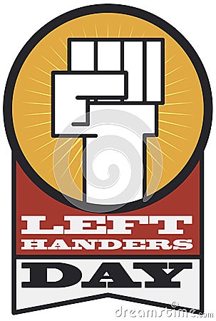 Left Fist High up to Commemorate Left Handers Day, Vector Illustration Vector Illustration