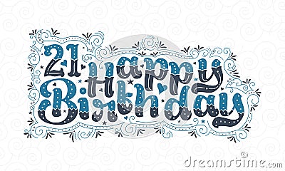 21st Happy Birthday lettering, 21 years Birthday beautiful typography design with blue and black dots, lines, and leaves Vector Illustration