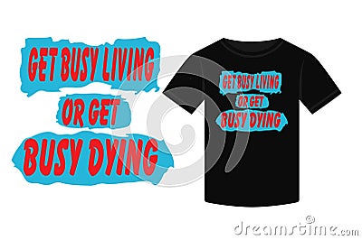 st patricks day Typography T-shirt design, Get busy living or get busy dying Vector Illustration