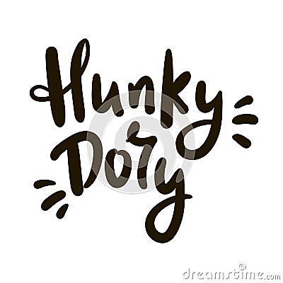 Hunky-Dory - simple funny inspire motivational quote. Youth slang. Hand drawn lettering. Vector Illustration