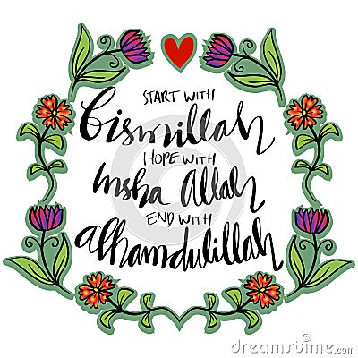 Start with Bismillah, End with Alhamdulillah, Hope with Insha Allah, and life will be blessed by Allah. Vector Illustration