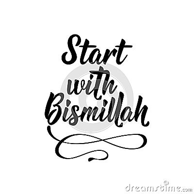 Start with Bismillah. Ramadan Lettering. calligraphy vector. Ink illustration. Religion Islamic quote Stock Photo