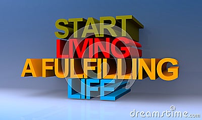 Start living a fulfilling life on blue Stock Photo