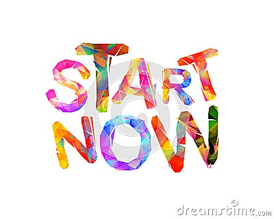 Start Now. Motivation inscription of triangular letters. Vector Illustration