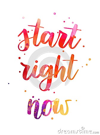 Start right now - handwritten modern calligraphy inspirational watercolor text. Background with abstract dots decoration Vector Illustration