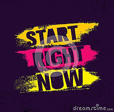 Start Right Now. Inspiring Creative Motivation Quote Poster Template With Brush Stroke. Vector Typography Banner Design Vector Illustration