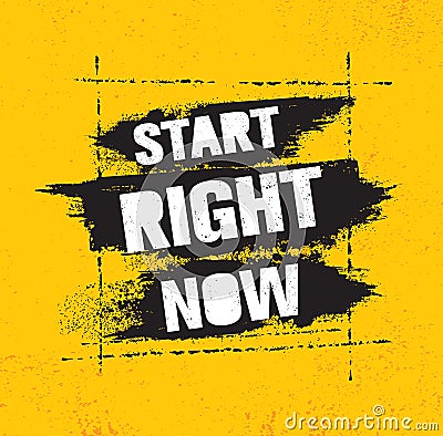 Start Right Now. Inspiring Creative Motivation Quote Poster Template With Brush Stroke. Vector Typography Banner Design Vector Illustration