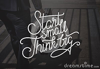 Start Small Think Big Ideas Creativity Aspirations Concept Stock Photo