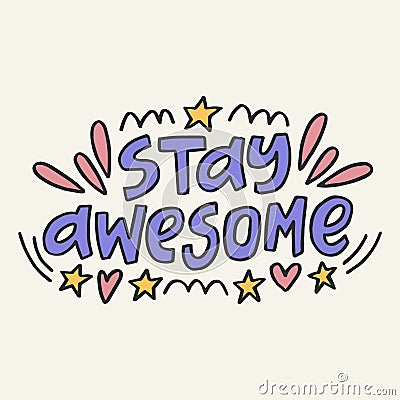 Stay awesome - hand-drawn quote with doodling. Creative lettering illustration. Vector Illustration