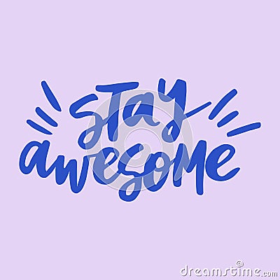 Stay awesome - handwritten quote. Modern calligraphy illustration. Vector Illustration