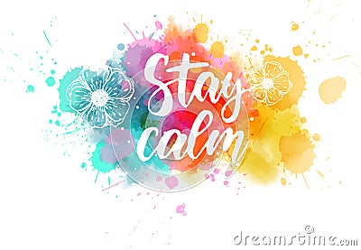 Stay calm lettering on abstract paint splash Vector Illustration