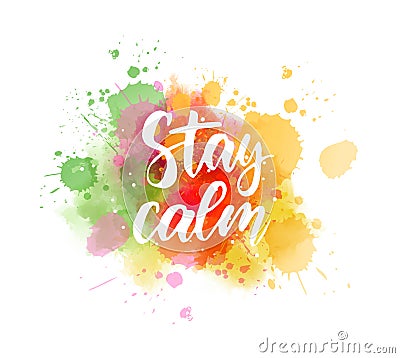 Stay calm lettering on watercolor background Vector Illustration