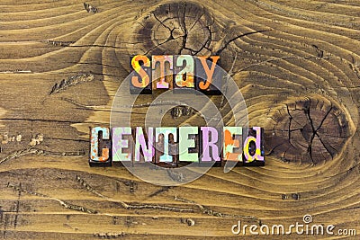 Stay centered faith spiritual believe love calm positive thinking Stock Photo