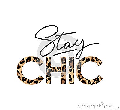 Stay Chic fashion print with lettering. Vector illustration. Vector Illustration