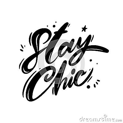 Stay chic hand drawn vector lettering. Isolated on white background Cartoon Illustration