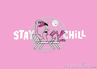 STAY CHILL FLAMINGO WITH COCKTAIL Vector Illustration