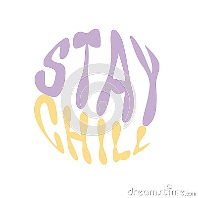 Stay chill. Hand written lettering in circle shape. Retro style, 70s poster. Vector Illustration