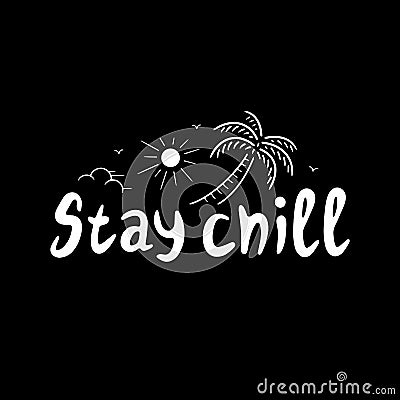 STAY CHILL POSTER WHITE BLACK Vector Illustration