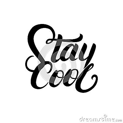 Stay cool hand written lettering for decoration card, tee print. Vector Illustration