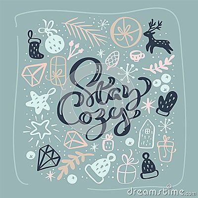 Stay Cozy calligraphic text. Christmas background with xmas gifts, caps, hats and other elements. Vector template for Vector Illustration