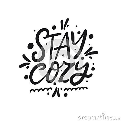 Stay Cozy phrase. Hand drawn calligraphy. Winter holiday text. Vector Illustration