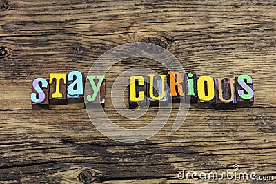 Stay curious curiosity passion creative dreamer inquisitive question questions Stock Photo