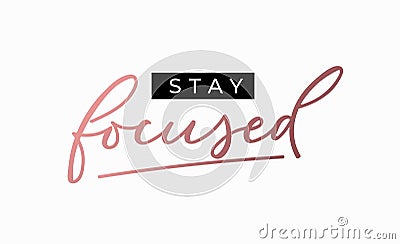 Stay focused motivational print with pink gold lettering. Inspirational fashion vector print Vector Illustration