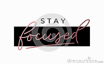Stay focused motivational print with pink gold lettering. Inspirational fashion vector print Vector Illustration