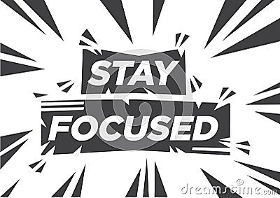 Stay Focused motivational quote against white background. Broken effect phrase Vector Illustration