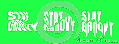 Stay groovy psychedelic lettering set. Hippie crazy style sticker collection. Hippy quote design templates. Twisted Vector Illustration