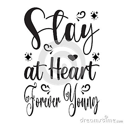 stay at heart forever young black letter quote Vector Illustration