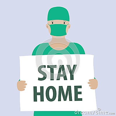 Stay Home. Doctor holds a poster in his hands. Coronavirus. Surgeon in mask. Vector Illustration for poster or banner Vector Illustration