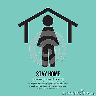 Stay Home Icon Black Symbol. Staying home to protect against the Corona or Covid-19 Virus does not spread widely Vector Illustration