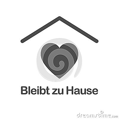 Stay Home icon in german language Bleibt zu Hause. Staying at home during a pandemic print. Home Quarantine illustration Vector Illustration