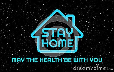 Stay Home, May the health be with you - humor vector illustration - Neon blue Stay Home letters in the night sky background Vector Illustration