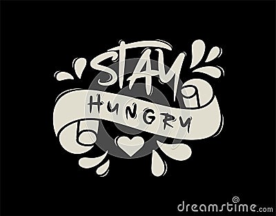 Stay Hungry lettering Text on black background in vector illustration Cartoon Illustration