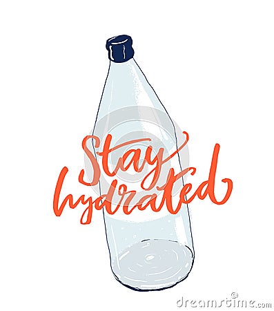 Stay hydrated hand lettering inscription on bottle of water. Fitness motivational poster, t-shirt print. Healthy Vector Illustration