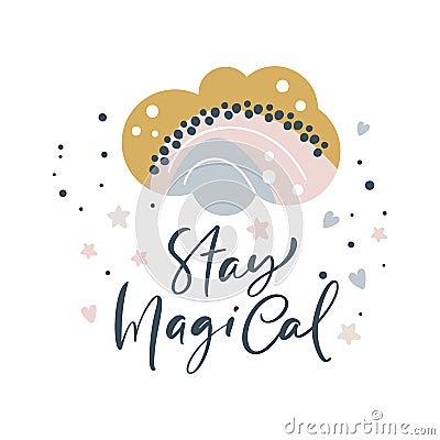 Stay Magical cute calligraphy lettering text and illustration cloud with rainbow for social media content or kids Vector Illustration