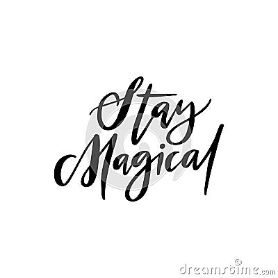 Stay magical vector inspiration lettering. Vector Illustration