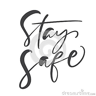 Stay Safe calligraphy lettering text to reduce risk of infection and spreading the virus. Coronavirus Covid-19 Vector Illustration