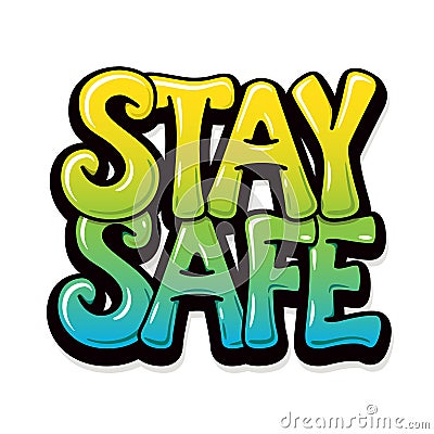 Stay safe - graffiti design for banners, posters, cards. Vector. Vector Illustration