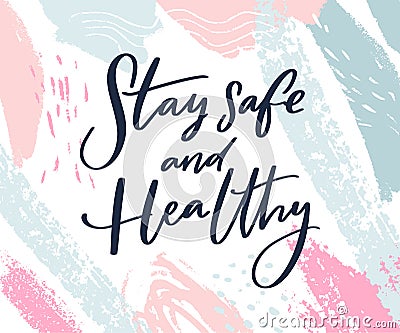 Stay safe and healthy. Calligraphy wish of taking care. Support banner with inspirational message on pastel pink and Vector Illustration