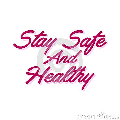 Stay safe and healthy. Handwritten wish of taking care Vector Illustration