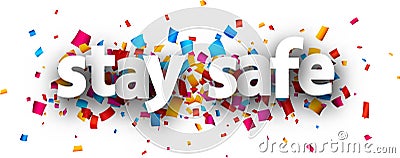 Stay safe sign over confetti background Vector Illustration