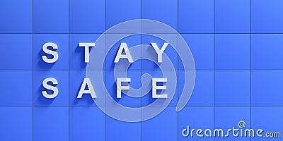 STAY SAFE sign white text on blue color background, copy space. 3d illustration Cartoon Illustration