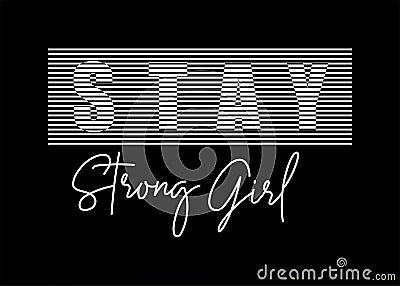 Stay strong girl typography for print t shirt Vector Illustration